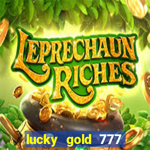 lucky gold 777 paga mesmo